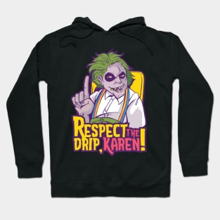 Respect the Drip, Karen Hoodie